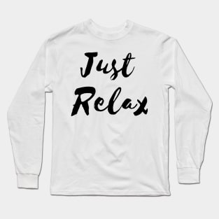 Just Relax Long Sleeve T-Shirt